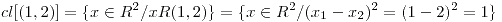 <tex>cl[(1,2)] = \{ x \in R^2 / xR(1,2) \} = \{ x \in R^2 / (x_1 - x_2)^2 = (1-2)^2 = 1 \} </tex>