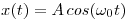 <tex>x(t) = A\,cos(\omega_0 t)</tex>