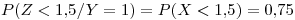 <tex>P(Z<1.5/Y=1)=P(X<1.5)=0.75</tex>