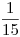 <tex>\frac{1}{15}</tex>