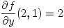 <tex> \frac{\partial f}{\partial y} (2,1)=2 </tex>