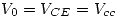 <tex>V_0=V_{CE}=V_{cc}</tex>