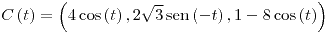 <tex>C\left(t\right)=\left(4\cos\left(t\right),2\sqrt{3}\sen\left(-t\right),1-8\cos\left(t\right)\right)</tex> <tex>C\left(t\right)=\left(4\cos\left(t\right),2\sqrt{3}\sen\left(-t\right),1-8\cos\left(t\right)\right)</tex>