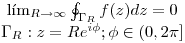 <tex> \left. \begin{array}{cc}  \lim_{R\rightarrow\infty} \oint_{\Gamma_R}f(z)dz = 0\\ \Gamma_R: z = Re^{i\phi} ; \phi \in (0,2\pi] \\\end{array} \right. </tex>