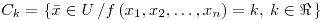 <tex>C_{k}=\left\{ \bar{x}\in U\left/f\left(x_{1},x_{2},\dots,x_{n}\right)=k,\: k\in\Re\right.\right\} </tex>