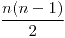 <tex> \frac{n(n-1)}{2} </tex>