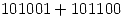 <tex>101001+101100</tex>