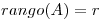<tex>rango(A)=r</tex>