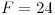 <tex>F=24</tex> <tex>F=24</tex>