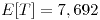 <tex>E[T]=7,692</tex>