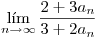 <tex>\lim_{n\rightarrow \infty} \frac{2+3a_n}{3+2a_n} </tex>