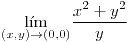 <tex>\underset{\left(x,y\right)\to\left(0,0\right)}{\lim}\frac{x^{2}+y^{2}}{y}</tex>