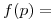 <tex>f(p) =</tex>