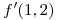 <tex>f'(1,2)</tex>