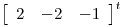 <tex>\left[\begin{array}{ccc}2 & {-2} & {-1} \\\end{array}\right]^t</tex>