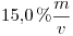<tex>15.0\%\frac{m}{v}</tex>