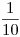<tex>\frac{1}{10}</tex>