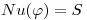 <tex> Nu(\varphi)=S</tex>