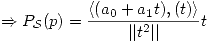 <tex> \Rightarrow P_\mathcal{S}(p) = \frac{\langle (a_0+a_1t),(t)\rangle}{||t^2||}t</tex>