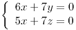 <tex>\left\{ \begin{array}{l} 6x+7y=0\\ 5x+7z=0 \end{array}\right.</tex>