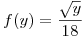 <tex>f(y) = \frac{\sqrt{y}}{18}</tex>