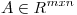 <tex>A \in R^{mxn}</tex>