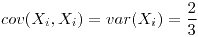 <tex>cov(X_{i},X_{i})=var(X_{i})=\frac{2}{3}</tex>