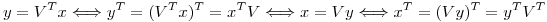 <tex> y = V^T x  \Longleftrightarrow y^T=(V^T x)^T=x^T V \Longleftrightarrow x = V y  \Longleftrightarrow x^T=(V y)^T=y^T V^T </tex>