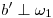 <tex>b' \perp \omega_1</tex>