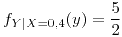 <tex>f_{Y|X=0.4}(y)=\frac{5}{2}</tex>