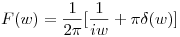 <tex>F(w)=\frac{1}{2\pi}[\frac{1}{iw}+\pi \delta (w)]</tex>