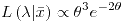 <tex>L \left(\lambda|\bar{x}\right)\propto\theta^{3}e^{-2\theta}</tex>