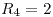 <tex>R_{4}=2</tex>