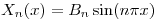 <tex>X_{n}(x)= B_{n} \sin(n \pi x)</tex>