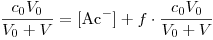 <tex>\frac{c_0V_0}{V_0+V}=[\mbox{Ac}^-]+f\cdot\frac{c_0V_0}{V_0+V}</tex>