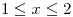 <tex>1\leq x\leq2</tex>