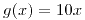 <tex>g(x)=10x</tex>
