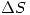 <tex>\Delta S</tex> <tex>\Delta S</tex>