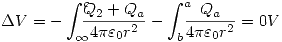<tex>\Delta V=-\int_\infty^c \!\!\!\! \frac{Q_2+Q_a }{ 4 \pi\varepsilon_0 r^2 } -\int_b^a \!\!\!\! \frac{Q_a} {4 \pi\varepsilon_0 r^2 }=0 V</tex>
