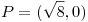 <tex>P=(\sqrt{8},0)</tex>