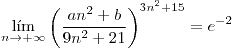 <tex>\lim_{n \rightarrow + \infty} \bigg( \frac{an^2+b}{9n^2+21} \bigg)^{3n^2+15}=e^{-2} </tex>
