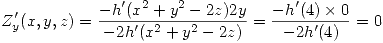 <tex>Z_y^\prime(x,y,z) = \frac{-h^\prime(x^2+y^2-2z)2y}{-2h^\prime(x^2+y^2-2z)} = \frac{-h^\prime(4)\times 0}{-2h^\prime(4)} = 0</tex>
