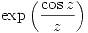 <tex>\mathrm{exp} \left( \frac{\cos{z}}{z} \right)</tex>