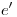 <tex>e'</tex>