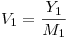 <tex>V_1 = \frac{Y_1}{M_1}</tex>