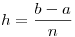 <tex>h = \frac{b-a}{n}</tex>