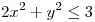 <tex>2x^2+y^2 \leq 3</tex>