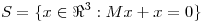 <tex> S = \{ x \in \Re^3 : M x + x = 0 \} </tex>