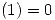 <tex>(1) = 0</tex>