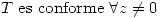 <tex>T\mbox{ es conforme }\forall z\neq 0</tex>